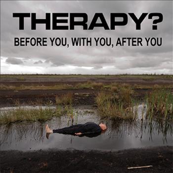 Therapy? - Before You, With You, After You