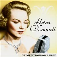 Helen O'Connell - I've Got the World On a String