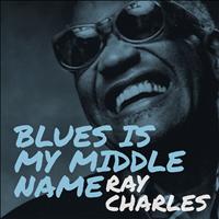 Ray Charles - Blues Is My Middle Name