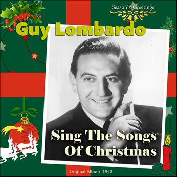 Guy Lombardo and His Royal Canadians - Sing the Songs of Christmas With Guy Lombardo (Original Album Plus Bonus Tracks 1960)
