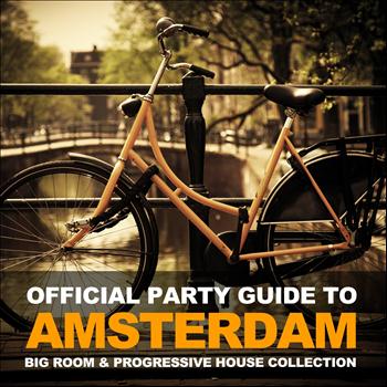 Various Artists - Official Party Guide to Amsterdam (Big Room & Progressive House Collection)