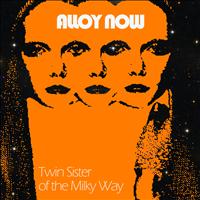 Alloy Now - Twin Sister of the Milky Way