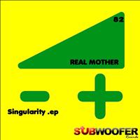 Real Mother - Singularity