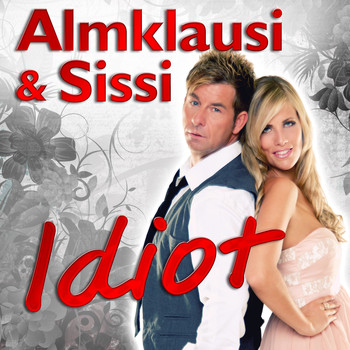 Almklausi & Sissi - Idiot