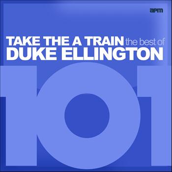 Duke Ellington - 101 - Take the A Train - The Best of Duke Ellington