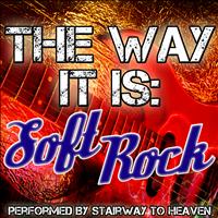 Stairway to Heaven - The Way It Is: Soft Rock (Explicit)