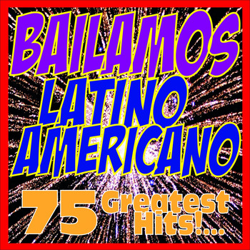Various Artists - Bailamos Latino Americano : 75 Greatest Hits!...
