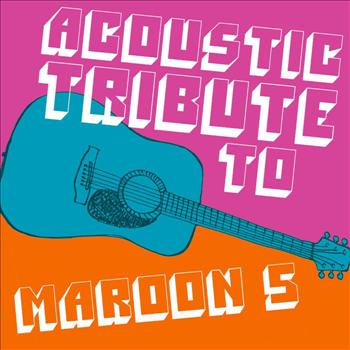 Guitar Tribute Players - Acoustic Tribute to Maroon 5