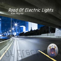 Alex Mayrez - Road of Electric Lights