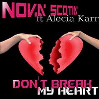 Nova Scotia feat. Alecia Karr - Don't Break My Heart