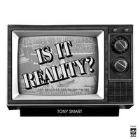 Tony Smart - Is It Reality?