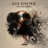 Sick Elektrik - Got Your Picture (Original Mix)