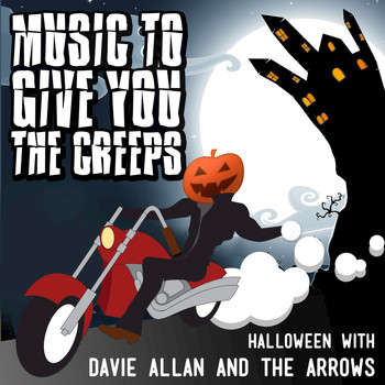 Davie Allan & The Arrows - Music to Give You the Creeps: Halloween With Davie Allan & the Arrows