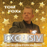 Tom FOXx - Exclusiv (Der längste FOXx der Welt)