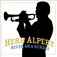 Herb Alpert - Never On Sunday