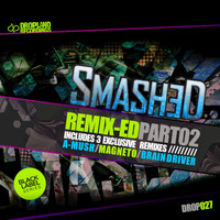 Smashed - Remix-Ed Pt. 02