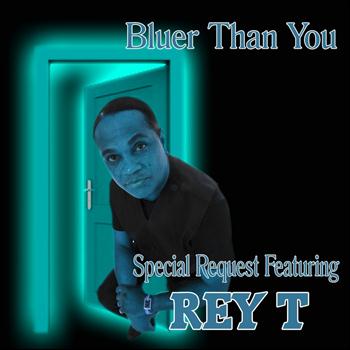 Special Request - Bluer Than You (ft Rey T) - Single