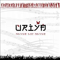Uriya - Never Say Never