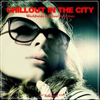Various Artists - Chillout in the City (Worldwide Chillout Selection)