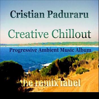 Cristian Paduraru - Creative Chillout (Progressive Ambient Music)