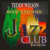 Teddy Wilson - Body and Soul (Jazz Club Collection)
