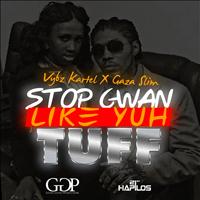 Vybz Kartel, Gaza Slim - Stop Gwan Like Yuh Tuff - Single