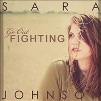Sara Johnson - Go Out Fighting