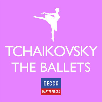 Various Artists - Decca Masterpieces: Tchaikovsky - The Ballets