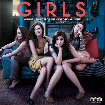 Various Artists - Girls Soundtrack Volume 1: Music From The HBO® Original Series (Explicit)