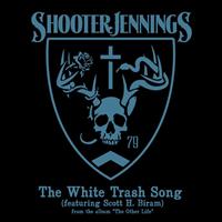 Shooter Jennings - The White Trash Song - Single