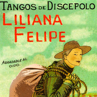 Liliana Felipe - Tangos de Discépolo