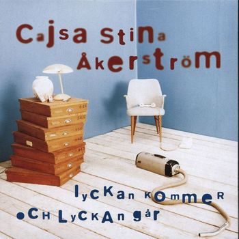 Cajsa Stina Åkerström - Lyckan kommer och lyckan går