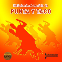 Cuarteto De Punta Y Taco - Historiando al Cuarteto de Punta y Taco