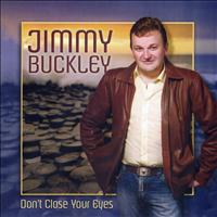 Jimmy Buckley - Don't Close Your Eyes