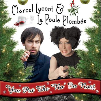 Marcel Lucont and La Poule Plombee - You Put The 'No' In Noël
