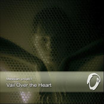 Messiah Project - Vail Over the Heart