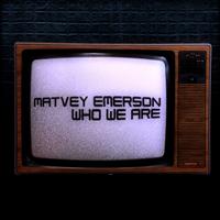 Matvey Emerson - Who We Are