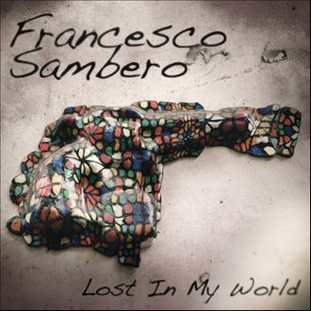 Francesco Sambero - Lost in My World