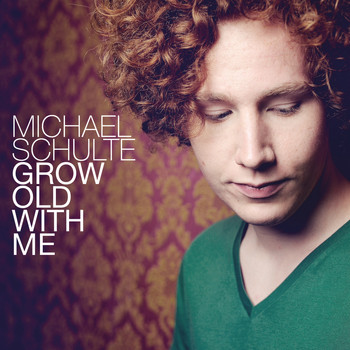 Michael Schulte - Grow Old With Me