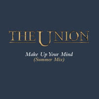 The Union - Make Up Your Mind