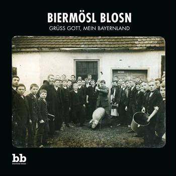 Biermösl Blosn - Grüss Gott, mein Bayernland
