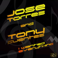 Jose Torres & Tony Fuentes - I Wanted Everything