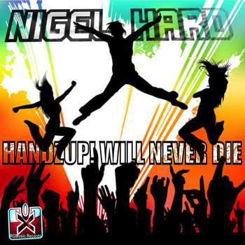 Nigel Hard - Handzup! Will Never Die