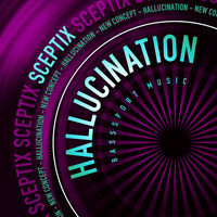 Sceptix - Hallucination