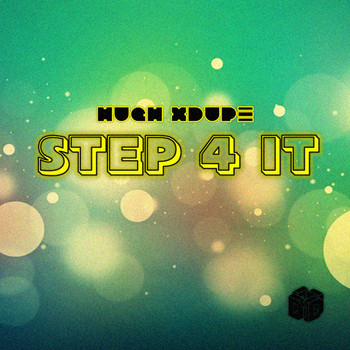 Hugh Xdupe - Step 4 It