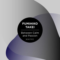 Fumihiko Takei - Between Calm and Passion