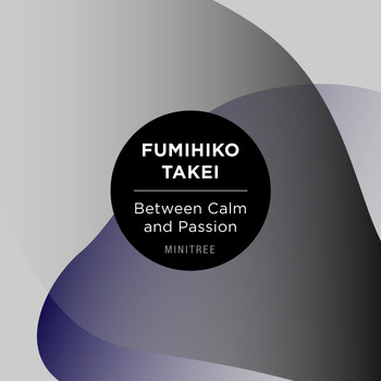 Fumihiko Takei - Between Calm and Passion