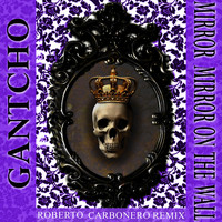 Gantcho - Mirror Mirror On the Wall (Roberto Carbonero Remix)
