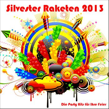 Various Artists - Silvester Raketen 2013 - Die Party Hits für Ihre Feier