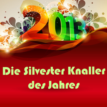Various Artists - 2013 - Die Silvester Knaller des Jahres